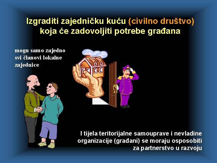 Izgraditi zajedničku kuću (civilno društvo) koja će zadovoljiti potrebe građana mogu samo zajedno svi