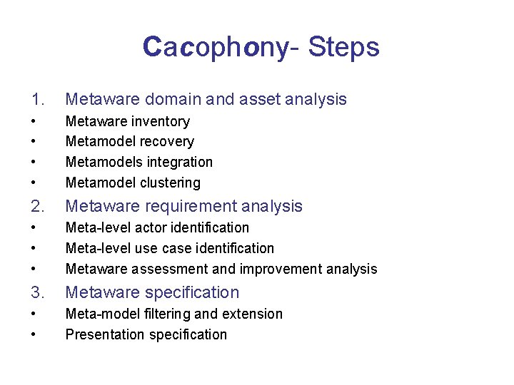 Cacophony- Steps 1. Metaware domain and asset analysis • • Metaware inventory Metamodel recovery