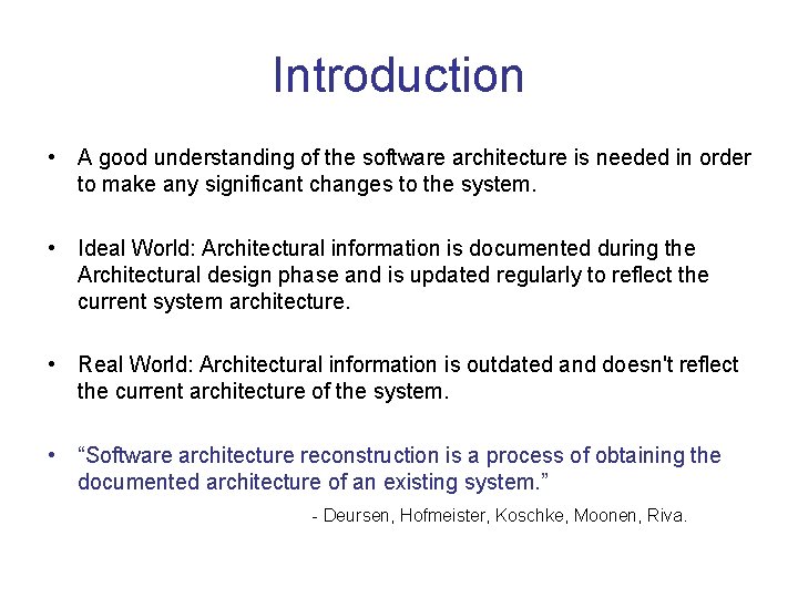 Introduction • A good understanding of the software architecture is needed in order to