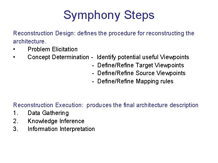 Symphony Steps Reconstruction Design: defines the procedure for reconstructing the architecture. • Problem Elicitation