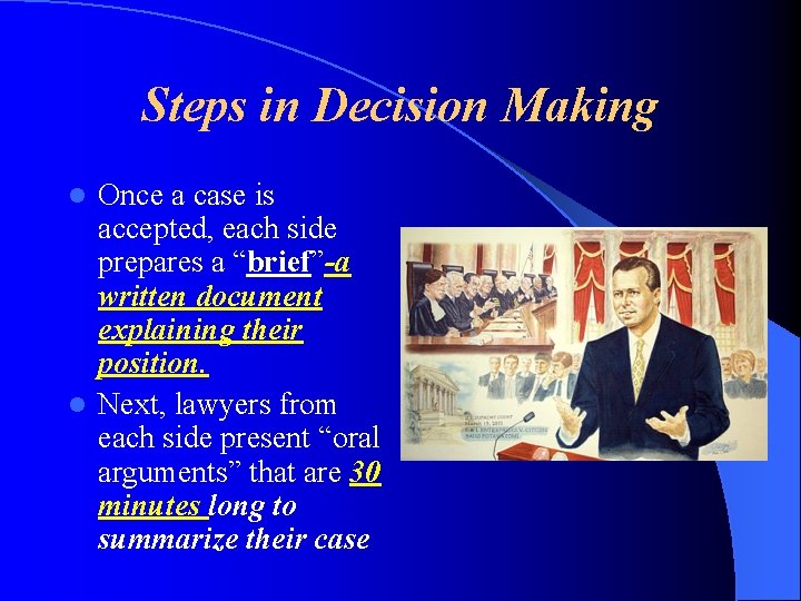 Steps in Decision Making Once a case is accepted, each side prepares a “brief”-a