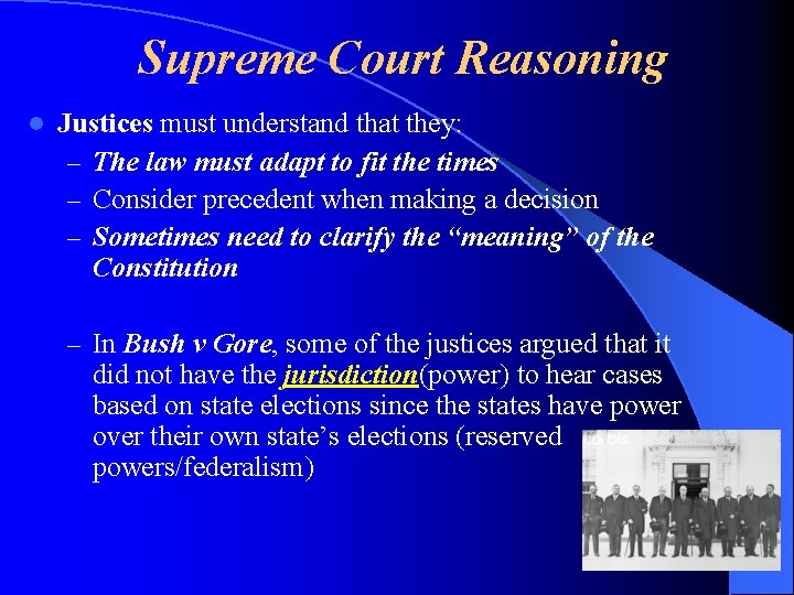 Supreme Court Reasoning l Justices must understand that they: – The law must adapt