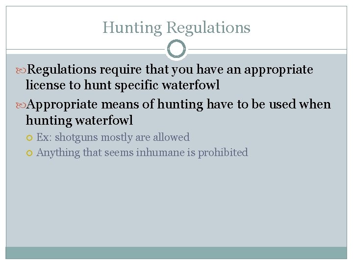 Hunting Regulations require that you have an appropriate license to hunt specific waterfowl Appropriate