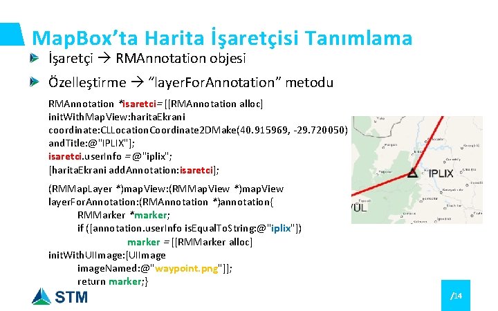 Map. Box’ta Harita İşaretçisi Tanımlama İşaretçi RMAnnotation objesi Özelleştirme “layer. For. Annotation” metodu RMAnnotation