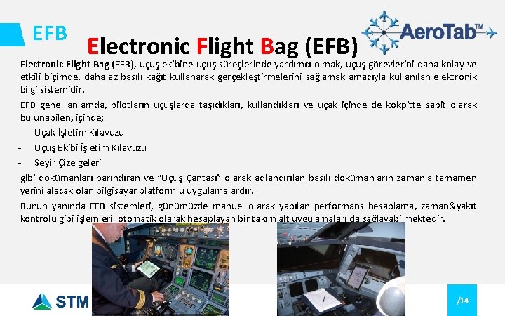 EFB Electronic Flight Bag (EFB), uçuş ekibine uçuş süreçlerinde yardımcı olmak, uçuş görevlerini daha