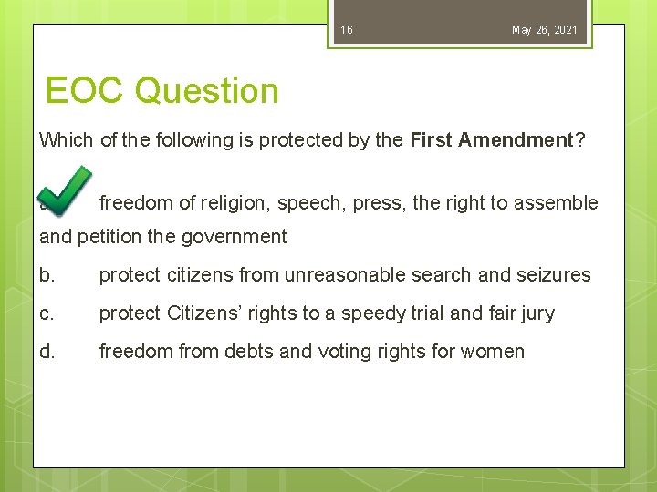 16 May 26, 2021 EOC Question Which of the following is protected by the