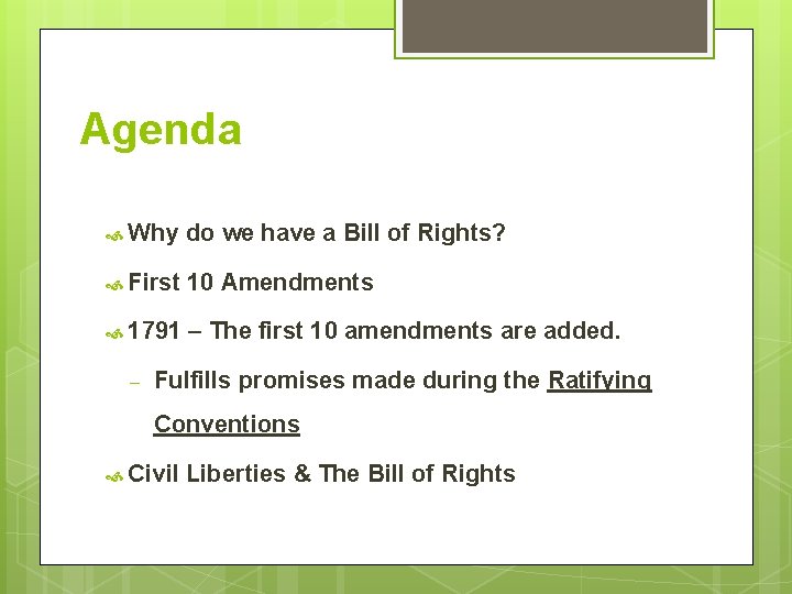 Agenda Why do we have a Bill of Rights? First 10 Amendments 1791 –