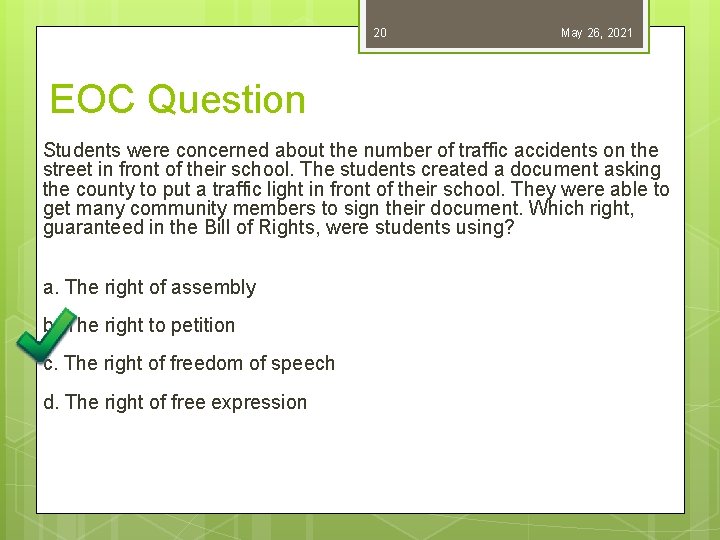 20 May 26, 2021 EOC Question Students were concerned about the number of traffic