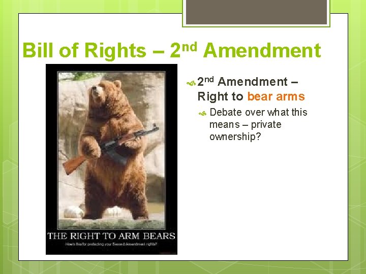 Bill of Rights – 2 nd Amendment – Right to bear arms Debate over