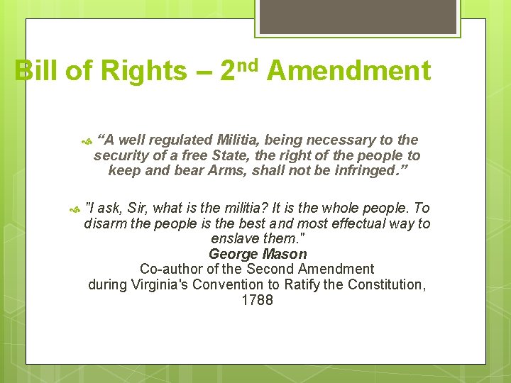 Bill of Rights – 2 nd Amendment “A well regulated Militia, being necessary to