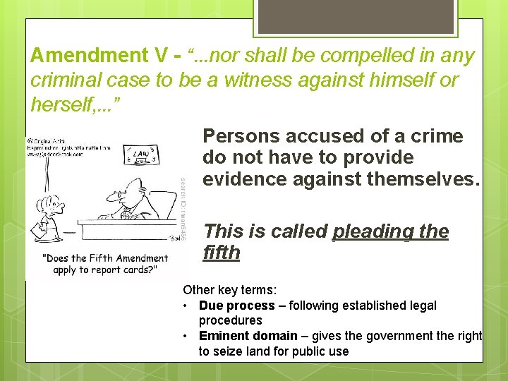 Amendment V - “…nor shall be compelled in any criminal case to be a