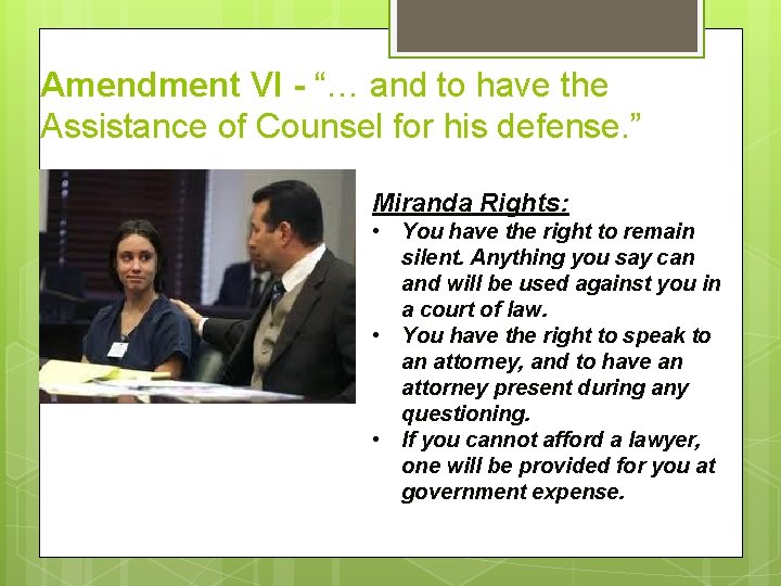 Amendment VI - “… and to have the Assistance of Counsel for his defense.