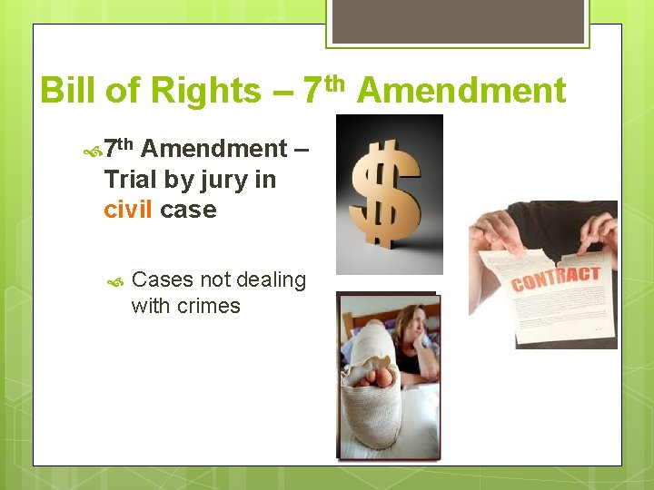 Bill of Rights – 7 th Amendment – Trial by jury in civil case