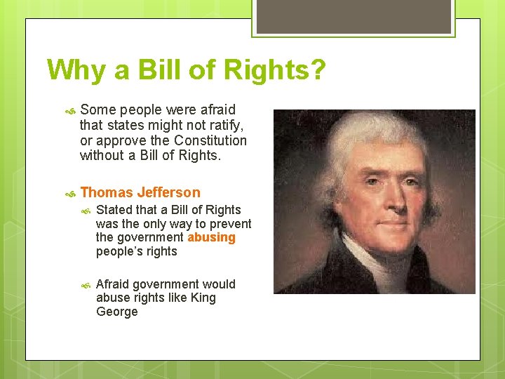 Why a Bill of Rights? Some people were afraid that states might not ratify,