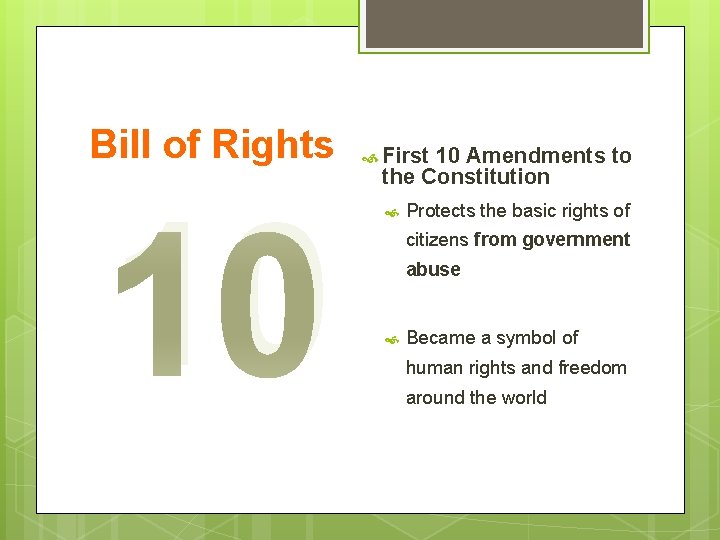Bill of Rights 10 First 10 Amendments to the Constitution Protects the basic rights