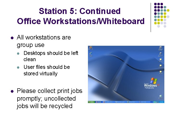 Station 5: Continued Office Workstations/Whiteboard l All workstations are group use l l l