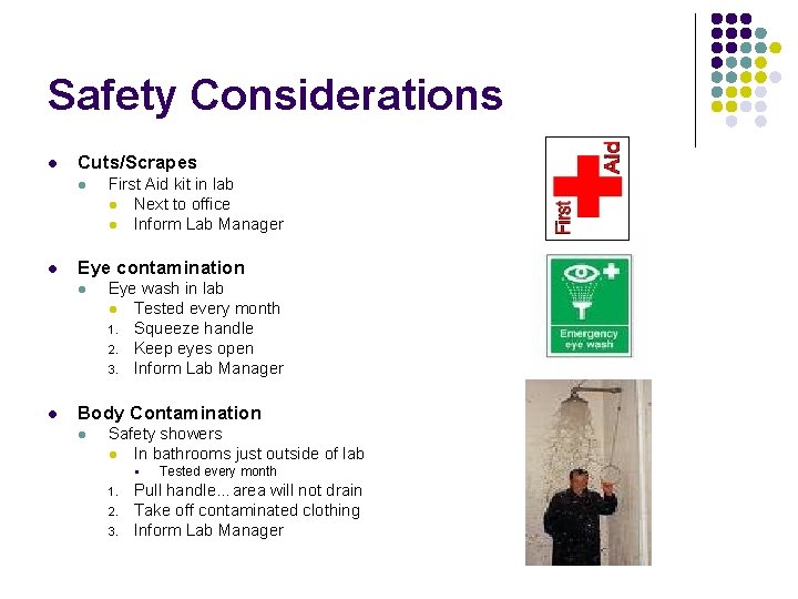 Safety Considerations l Cuts/Scrapes l l Eye contamination l l First Aid kit in