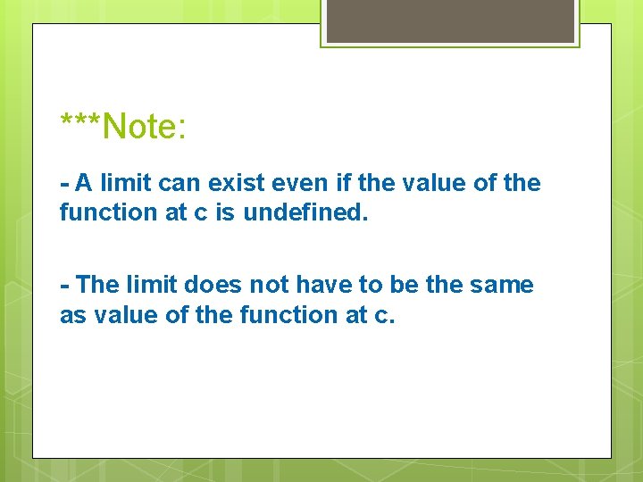 ***Note: - A limit can exist even if the value of the function at