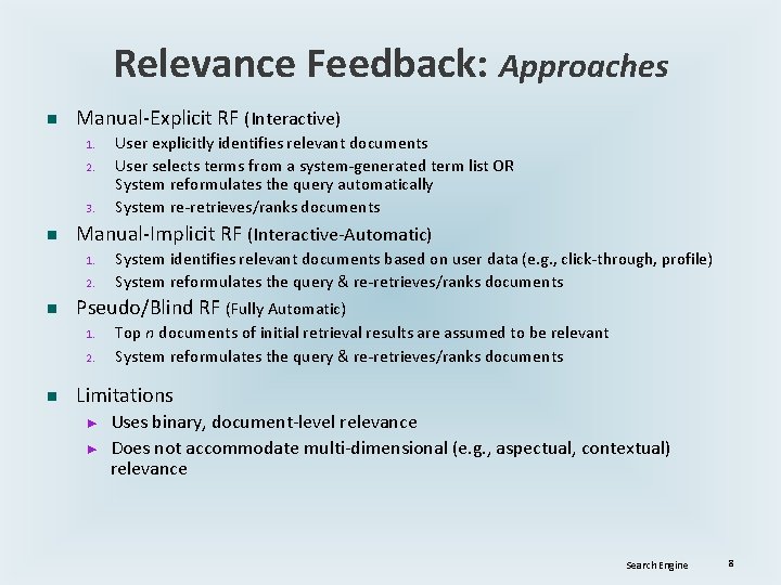 Relevance Feedback: Approaches n Manual-Explicit RF (Interactive) 1. 2. 3. n Manual-Implicit RF (Interactive-Automatic) Relevance Feedback: Approaches n Manual-Explicit RF (Interactive) 1. 2. 3. n Manual-Implicit RF (Interactive-Automatic)