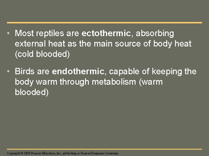  • Most reptiles are ectothermic, absorbing external heat as the main source of