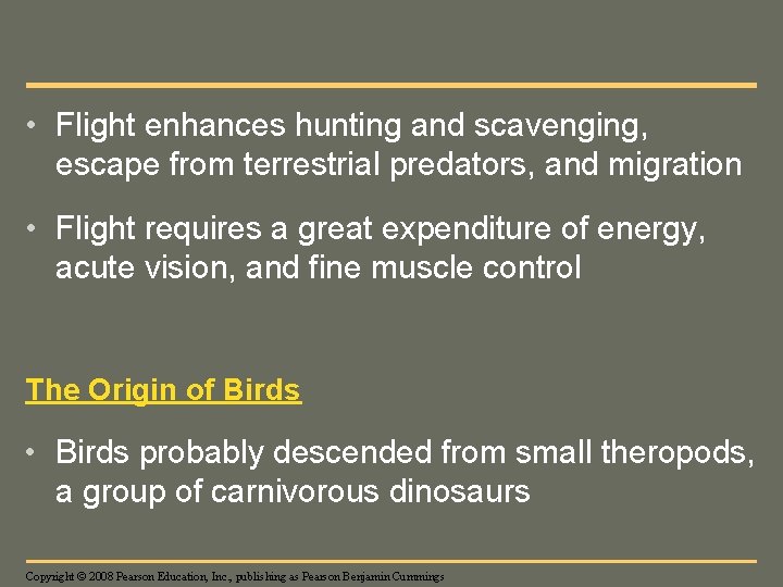  • Flight enhances hunting and scavenging, escape from terrestrial predators, and migration •