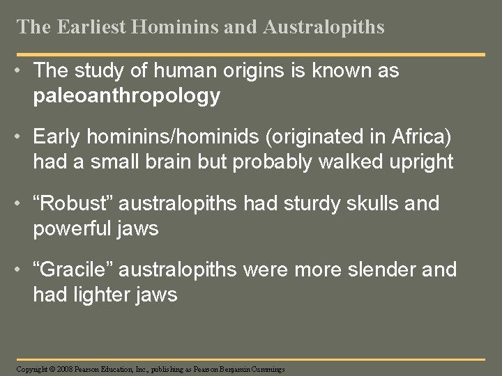 The Earliest Hominins and Australopiths • The study of human origins is known as