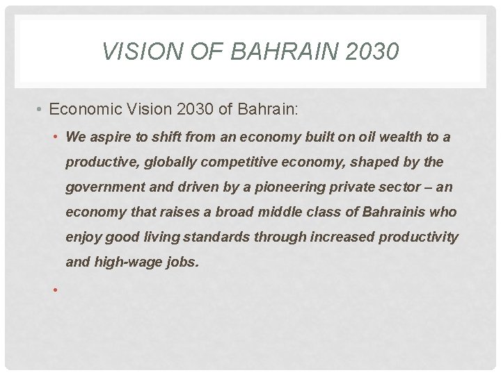 VISION OF BAHRAIN 2030 • Economic Vision 2030 of Bahrain: • We aspire to