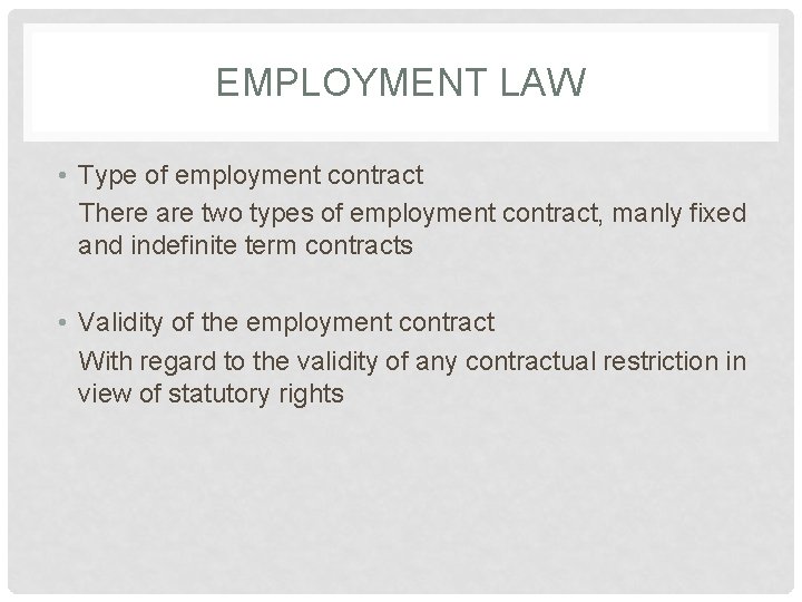 EMPLOYMENT LAW • Type of employment contract There are two types of employment contract,