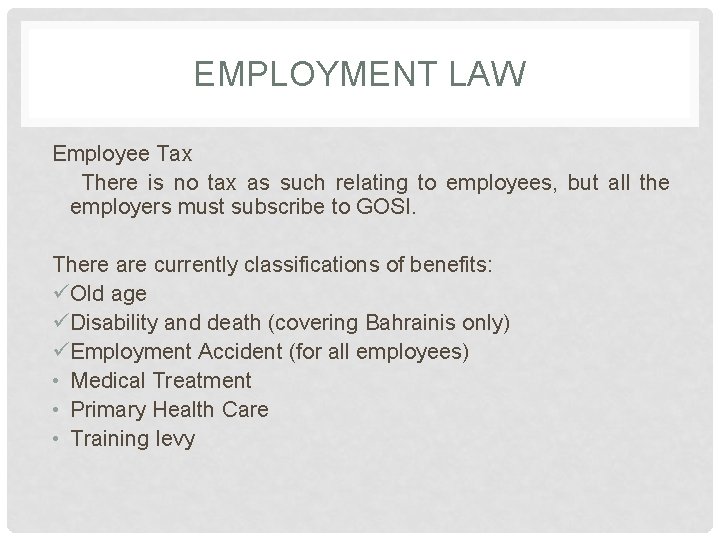 EMPLOYMENT LAW Employee Tax There is no tax as such relating to employees, but