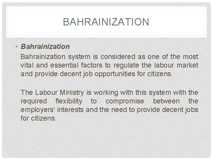 BAHRAINIZATION • Bahrainization system is considered as one of the most vital and essential
