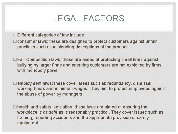 LEGAL FACTORS • Different categories of law include: q consumer laws; these are designed