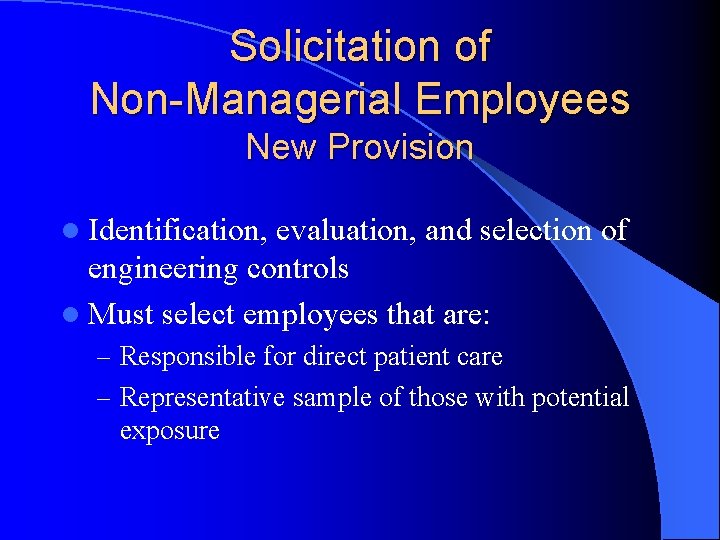 Solicitation of Non-Managerial Employees New Provision l Identification, evaluation, and selection of engineering controls
