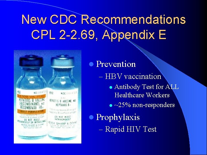 New CDC Recommendations CPL 2 -2. 69, Appendix E l Prevention – HBV vaccination