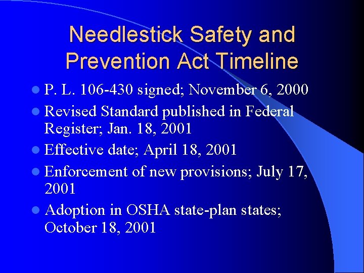 Needlestick Safety and Prevention Act Timeline l P. L. 106 -430 signed; November 6,