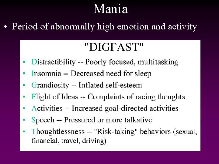 Mania • Period of abnormally high emotion and activity 