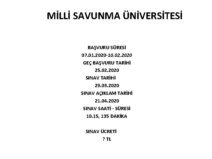 MİLLİ SAVUNMA ÜNİVERSİTESİ BAŞVURU SÜRESİ 07. 01. 2020 -10. 02. 2020 GEÇ BAŞVURU TARİHİ