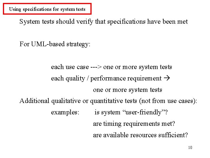 Using specifications for system tests System tests should verify that specifications have been met Using specifications for system tests System tests should verify that specifications have been met