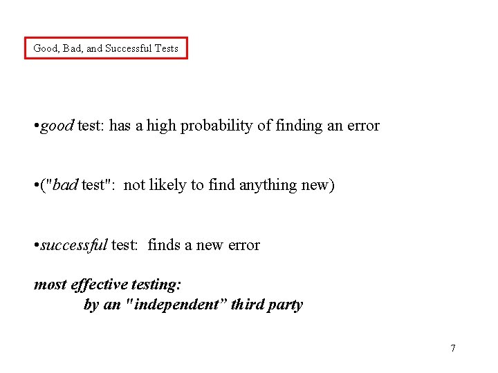 Good, Bad, and Successful Tests • good test: has a high probability of finding Good, Bad, and Successful Tests • good test: has a high probability of finding