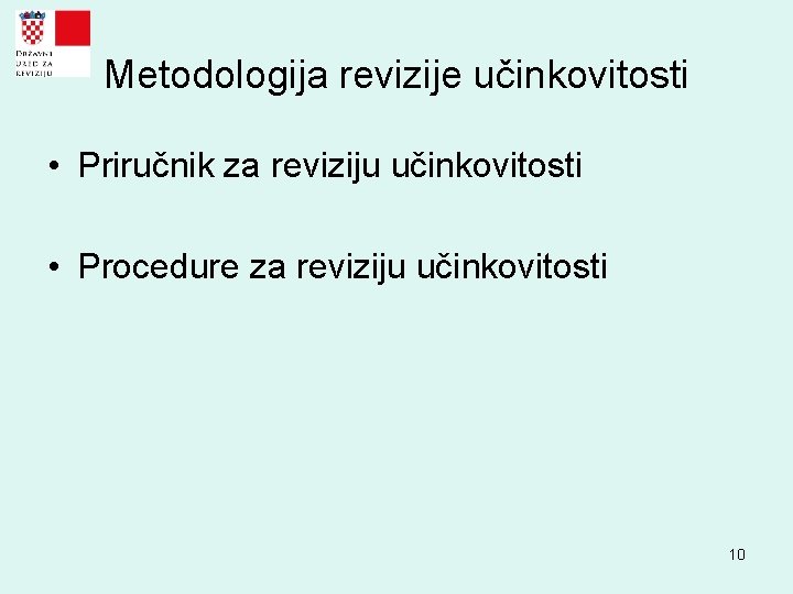 Metodologija revizije učinkovitosti • Priručnik za reviziju učinkovitosti • Procedure za reviziju učinkovitosti 10