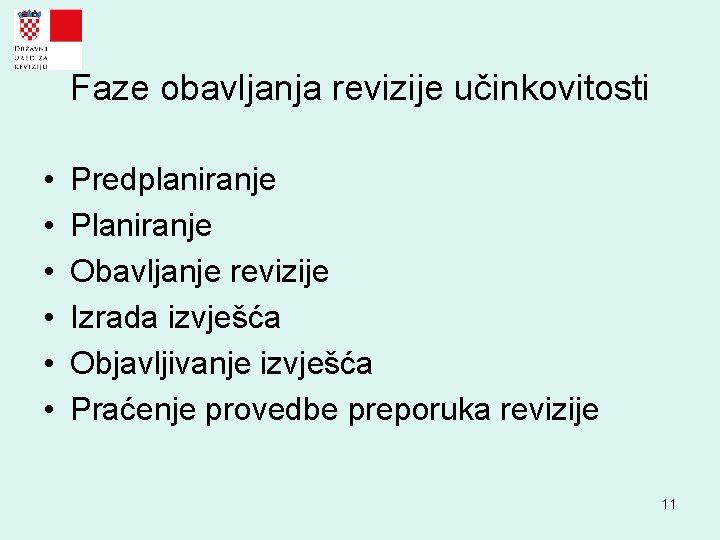 Faze obavljanja revizije učinkovitosti • • • Predplaniranje Planiranje Obavljanje revizije Izrada izvješća Objavljivanje