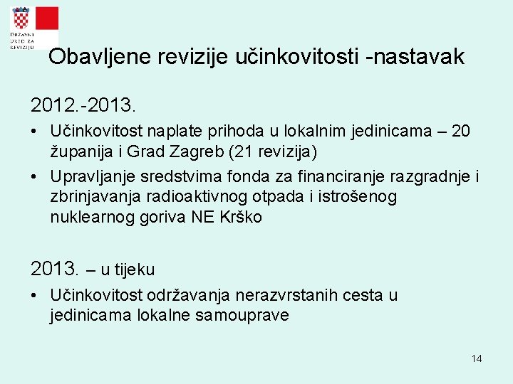 Obavljene revizije učinkovitosti -nastavak 2012. -2013. • Učinkovitost naplate prihoda u lokalnim jedinicama –