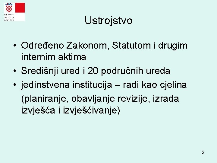 Ustrojstvo • Određeno Zakonom, Statutom i drugim internim aktima • Središnji ured i 20