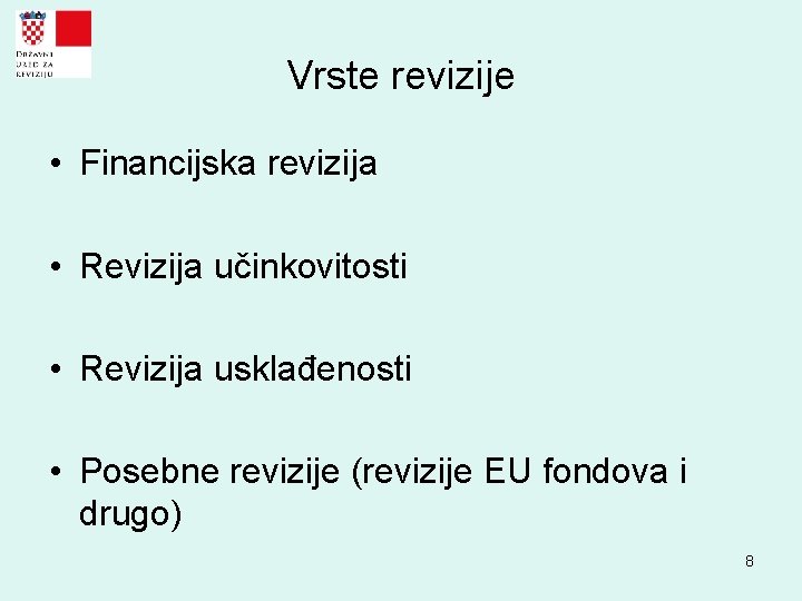 Vrste revizije • Financijska revizija • Revizija učinkovitosti • Revizija usklađenosti • Posebne revizije