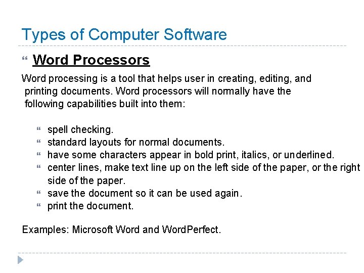 Types of Computer Software Word Processors Word processing is a tool that helps user