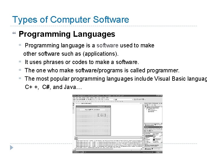 Types of Computer Software Programming Languages Programming language is a software used to make