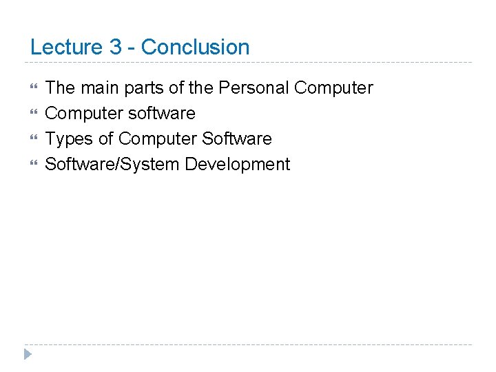 Lecture 3 - Conclusion The main parts of the Personal Computer software Types of