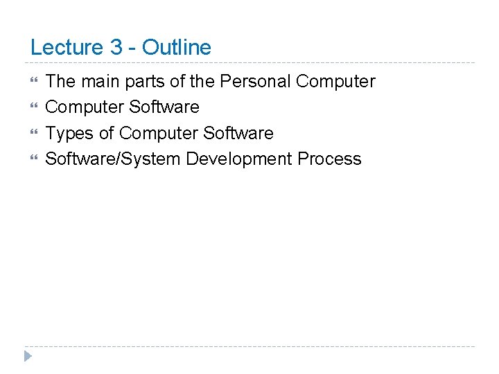 Lecture 3 - Outline The main parts of the Personal Computer Software Types of