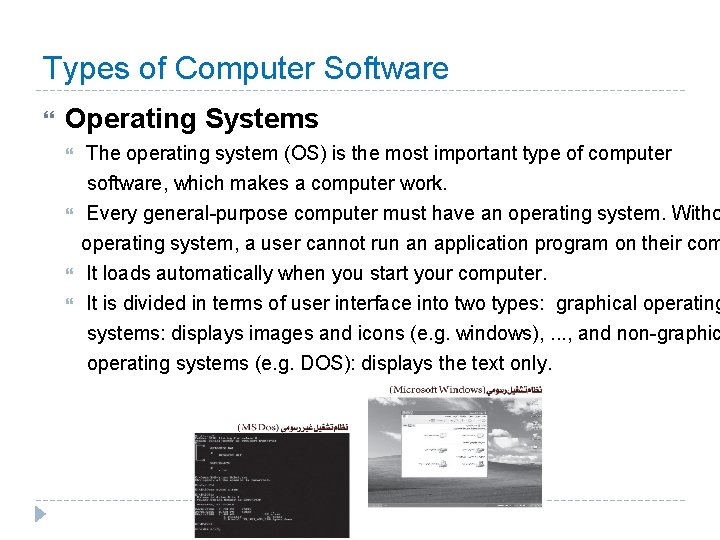 Types of Computer Software Operating Systems The operating system (OS) is the most important