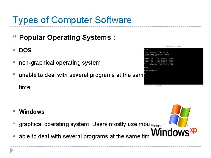 Types of Computer Software Popular Operating Systems : DOS non-graphical operating system unable to