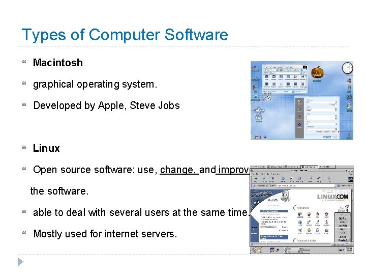 Types of Computer Software Macintosh graphical operating system. Developed by Apple, Steve Jobs Linux